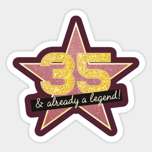 35th Birthday Gifts - 35 Years old & Already a Legend Sticker